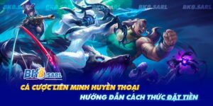 Hướng Dẫn Cách Cá Cược Liên Minh Huyền Thoại