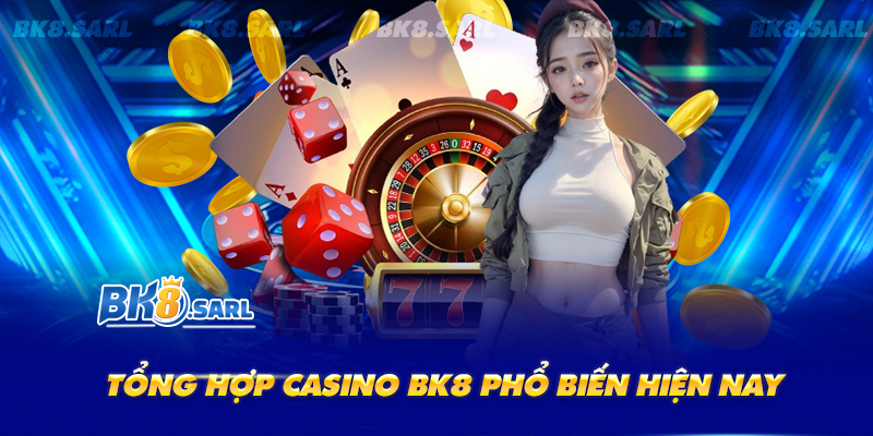 Những dịch vụ có tại casino BK8